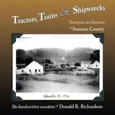 Tractors, Trains & Shipwrecks – Yesteryear Recollections of Sonoma County